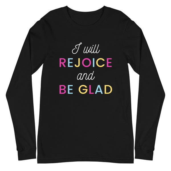 I Will Rejoice and Be Glad Long Sleeve T-Shirt