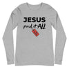 Jesus Paid It All Long Sleeve T-Shirt