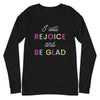 I Will Rejoice and Be Glad Long Sleeve T-Shirt