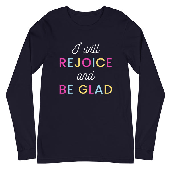 I Will Rejoice and Be Glad Long Sleeve T-Shirt