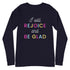 I Will Rejoice and Be Glad Long Sleeve T-Shirt