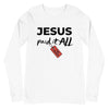 Jesus Paid It All Long Sleeve T-Shirt