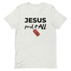 Jesus Paid It All T-Shirt (black letters)