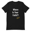 Where Is Your Faith T-Shirt