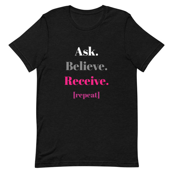 Ask, Believe, Receive (Pink) T-Shirt