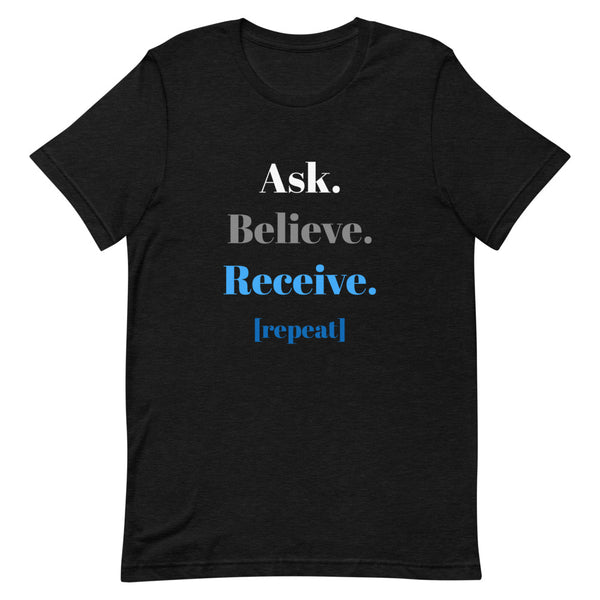 Ask, Believe, Receive (Blue) T-Shirt