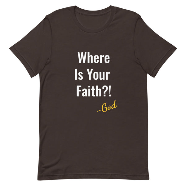 Where Is Your Faith T-Shirt