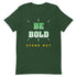 Be Bold T-Shirt