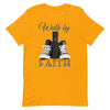 Walk By Faith T-Shirt