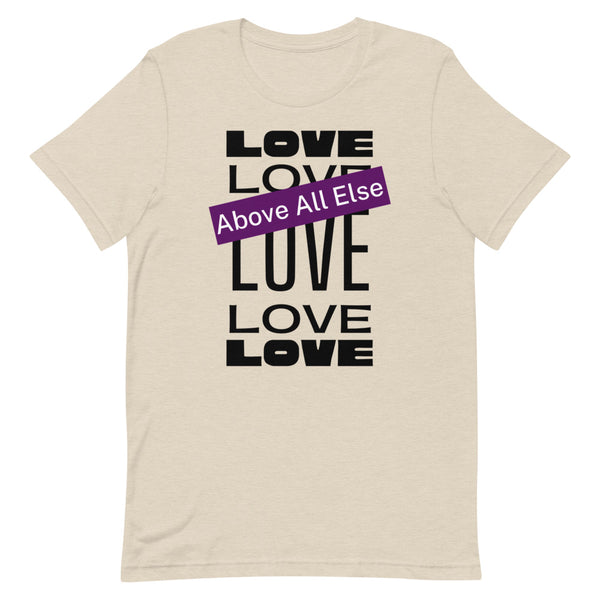 Love Above All Else T-Shirt