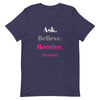 Ask, Believe, Receive (Pink) T-Shirt