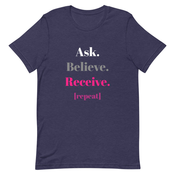 Ask, Believe, Receive (Pink) T-Shirt