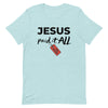 Jesus Paid It All T-Shirt (black letters)