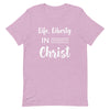 Life & Liberty in Christ T-Shirt