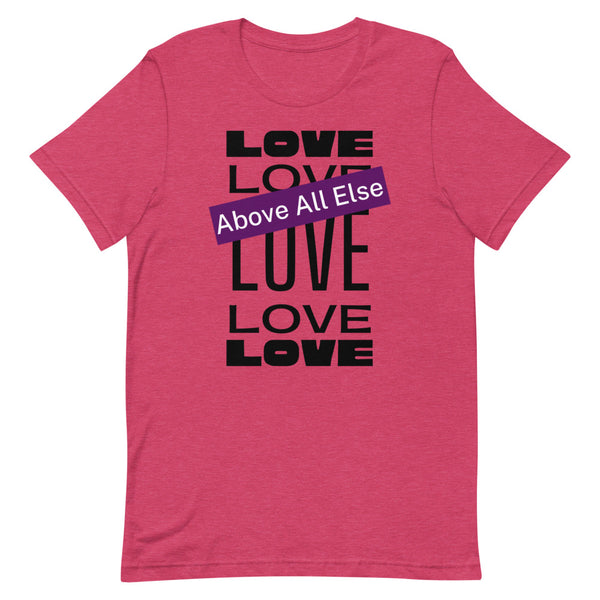 Love Above All Else T-Shirt