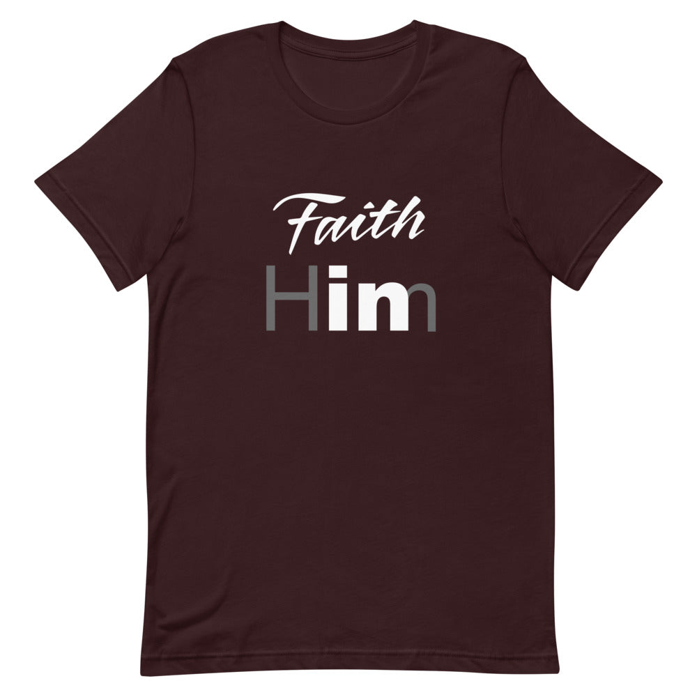 Faith In Him T-Shirt | I Declare Faith