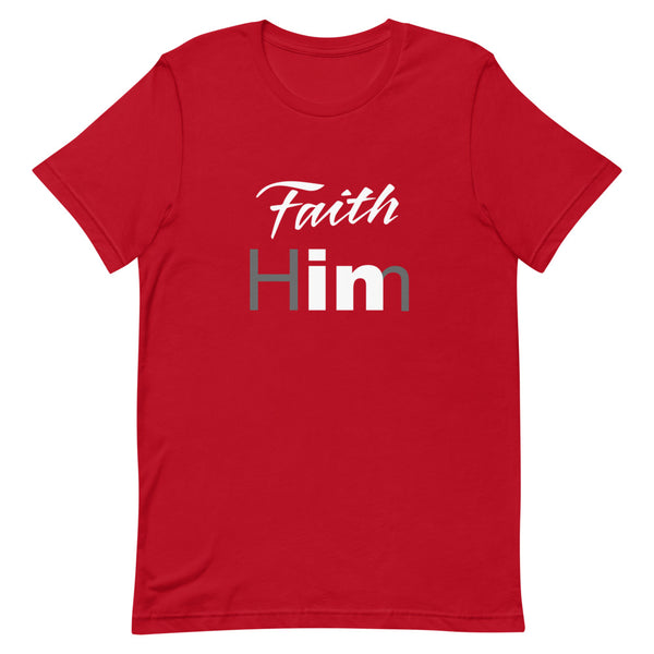 Faith In Him T-Shirt