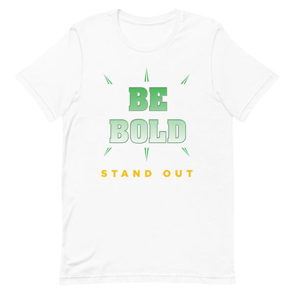 Be Bold T-Shirt