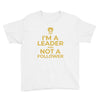 Boys/Unisex Leader Not A Follower T-Shirt