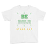 Boys/Unisex Be Bold T-Shirt